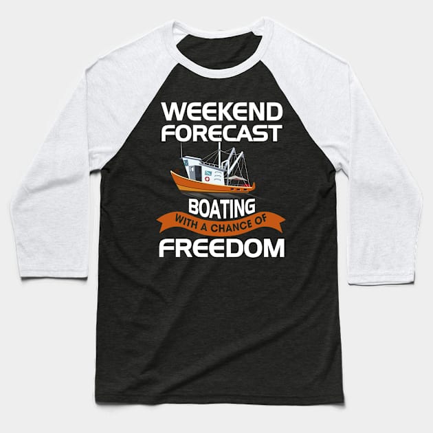 Weekend Forecast Boating With A Chance Of Freedom Baseball T-Shirt by paola.illustrations